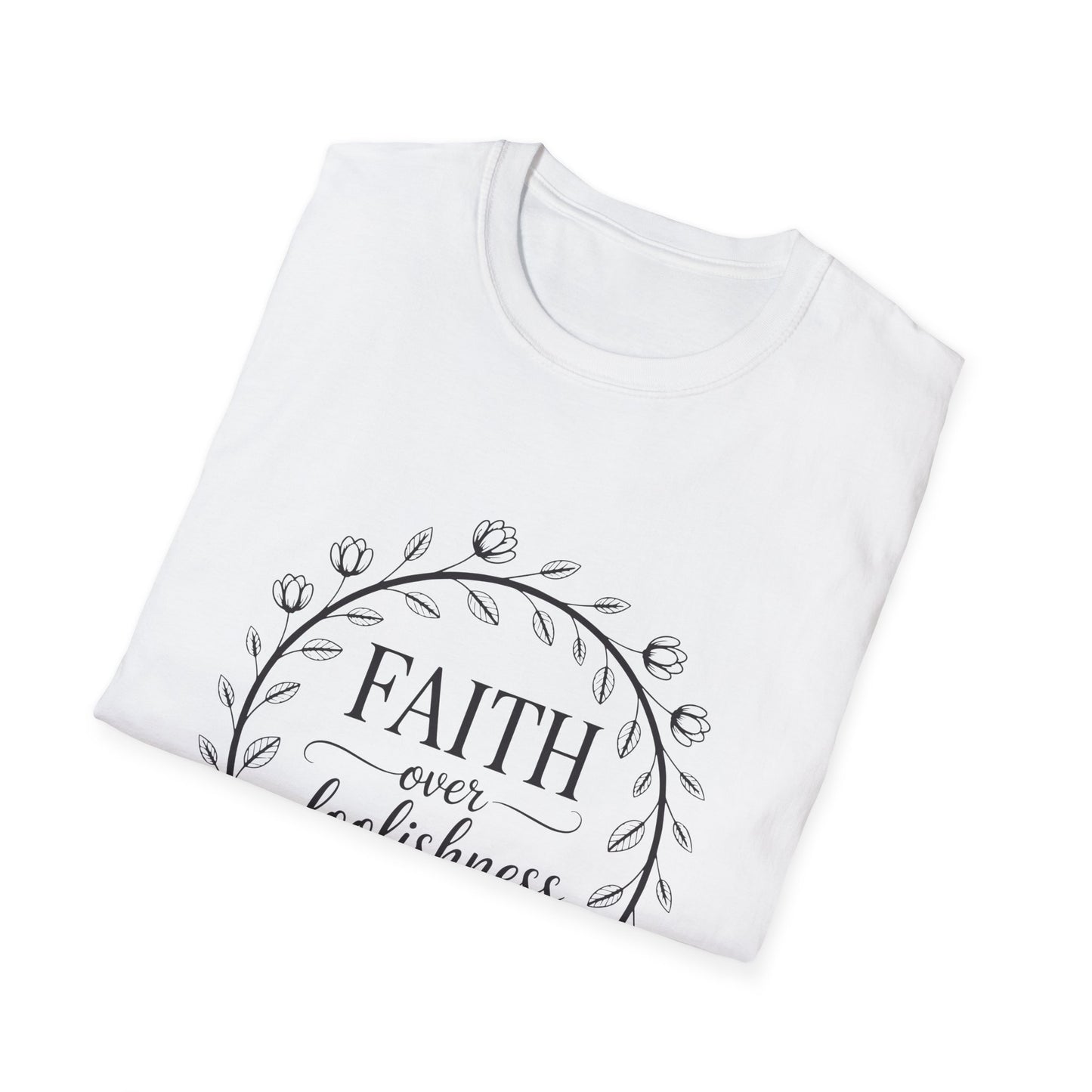 Faith Over Foolishness T-Shirt | Unisex Inspirational Tee, Christian Apparel, Gift for Believers, Casual Wear, Bible Verse Shirt