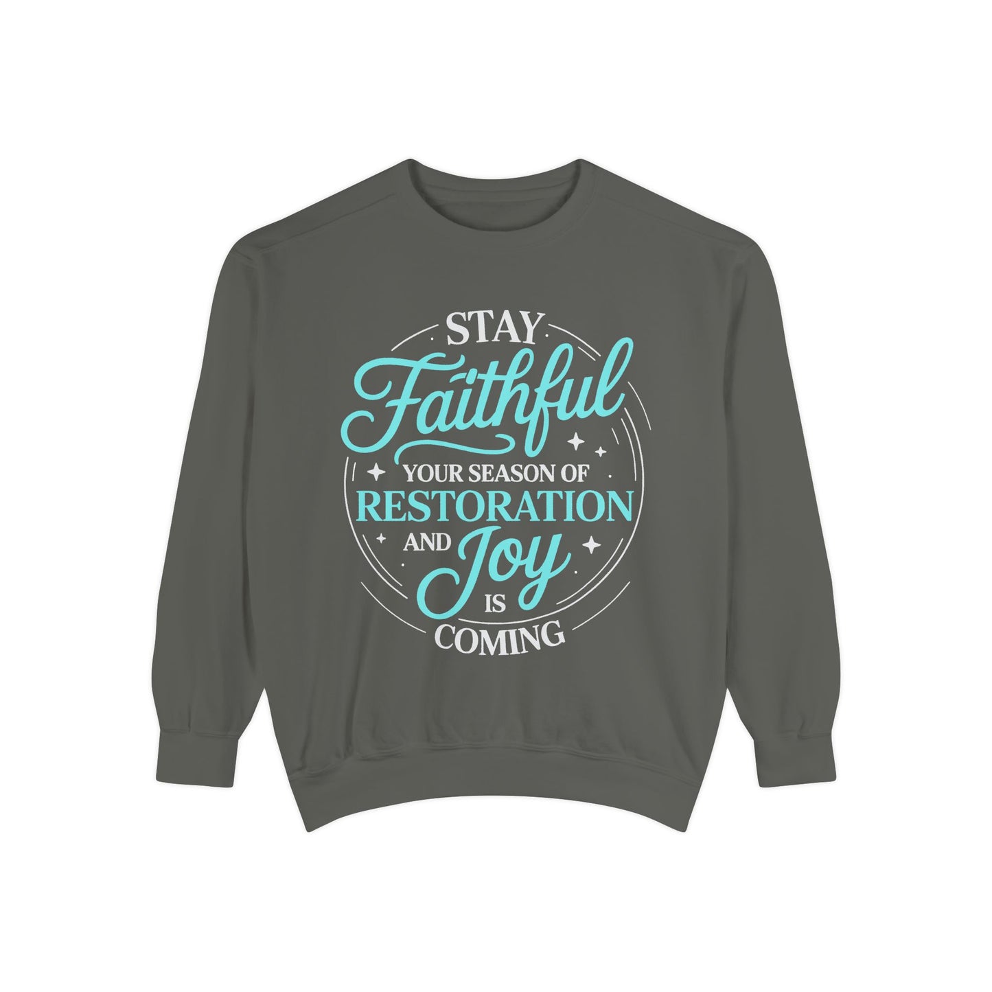 Faithful Restoration Sweatshirt, Unisex Garment-Dyed Sweatshirt, Cozy Gift for Faith, Joy, Inspirational Outfit, Everyday Wear