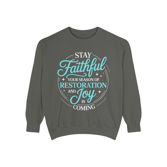 Faithful Restoration Sweatshirt, Unisex Garment-Dyed Sweatshirt, Cozy Gift for Faith, Joy, Inspirational Outfit, Everyday Wear