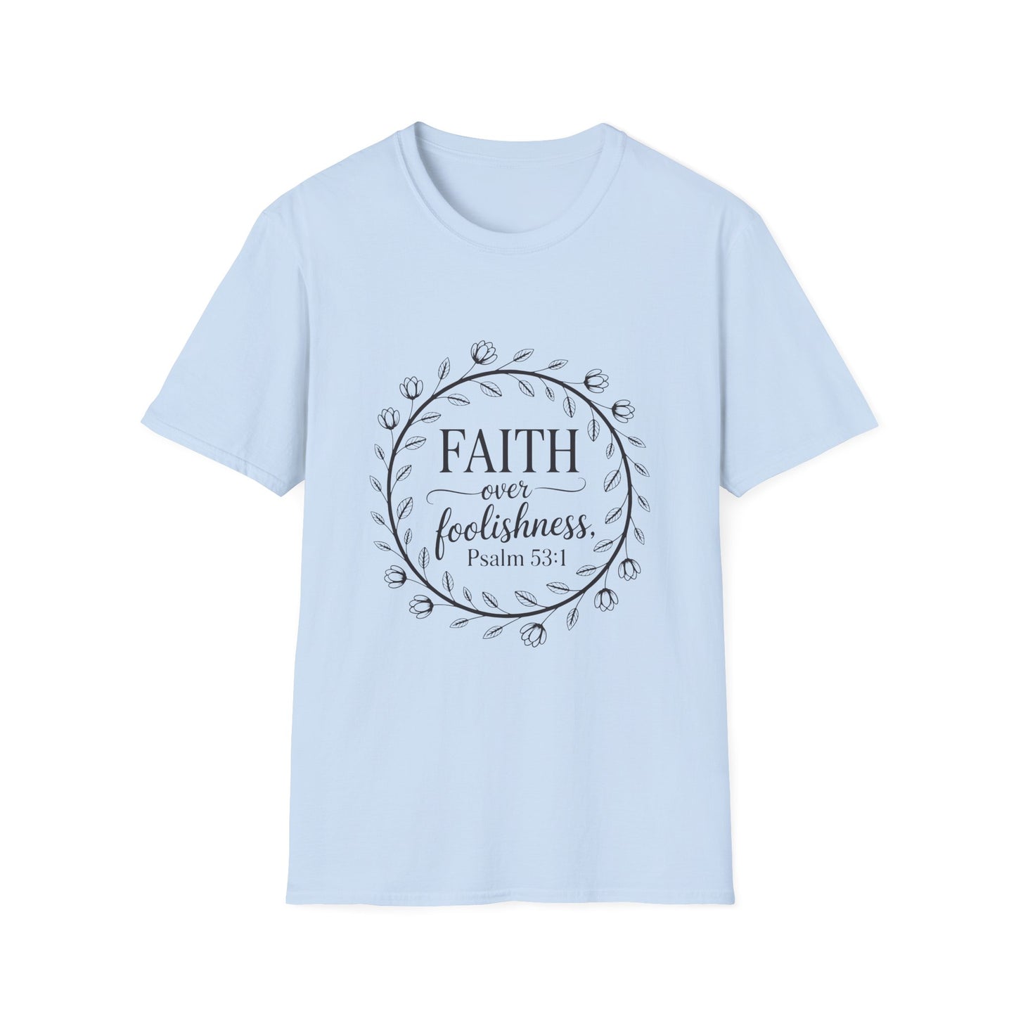 Faith Over Foolishness T-Shirt | Unisex Inspirational Tee, Christian Apparel, Gift for Believers, Casual Wear, Bible Verse Shirt
