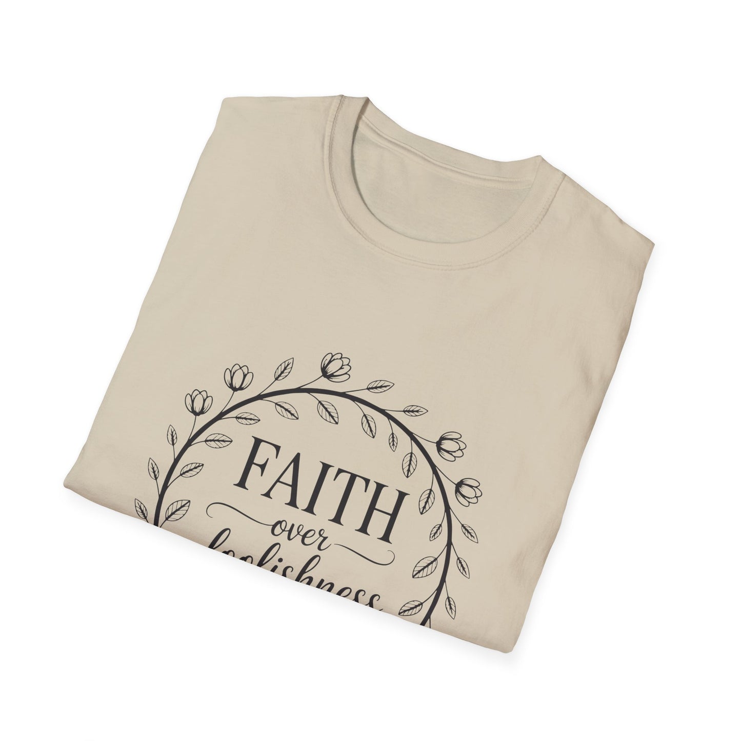 Faith Over Foolishness T-Shirt | Unisex Inspirational Tee, Christian Apparel, Gift for Believers, Casual Wear, Bible Verse Shirt