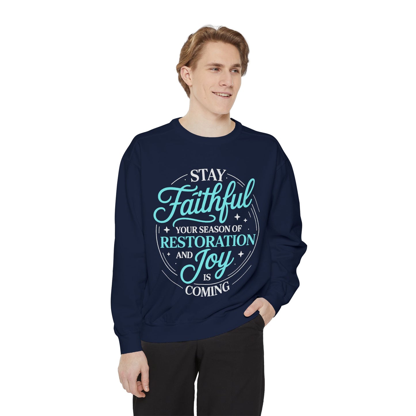 Faithful Restoration Sweatshirt, Unisex Garment-Dyed Sweatshirt, Cozy Gift for Faith, Joy, Inspirational Outfit, Everyday Wear