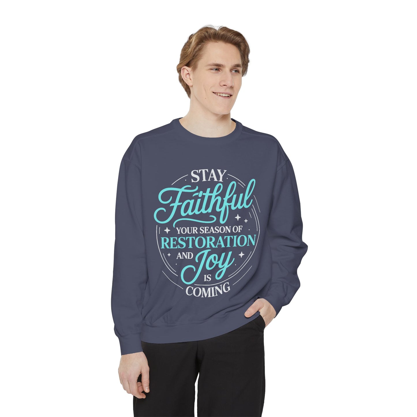 Faithful Restoration Sweatshirt, Unisex Garment-Dyed Sweatshirt, Cozy Gift for Faith, Joy, Inspirational Outfit, Everyday Wear