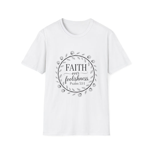 Faith Over Foolishness T-Shirt | Unisex Inspirational Tee, Christian Apparel, Gift for Believers, Casual Wear, Bible Verse Shirt