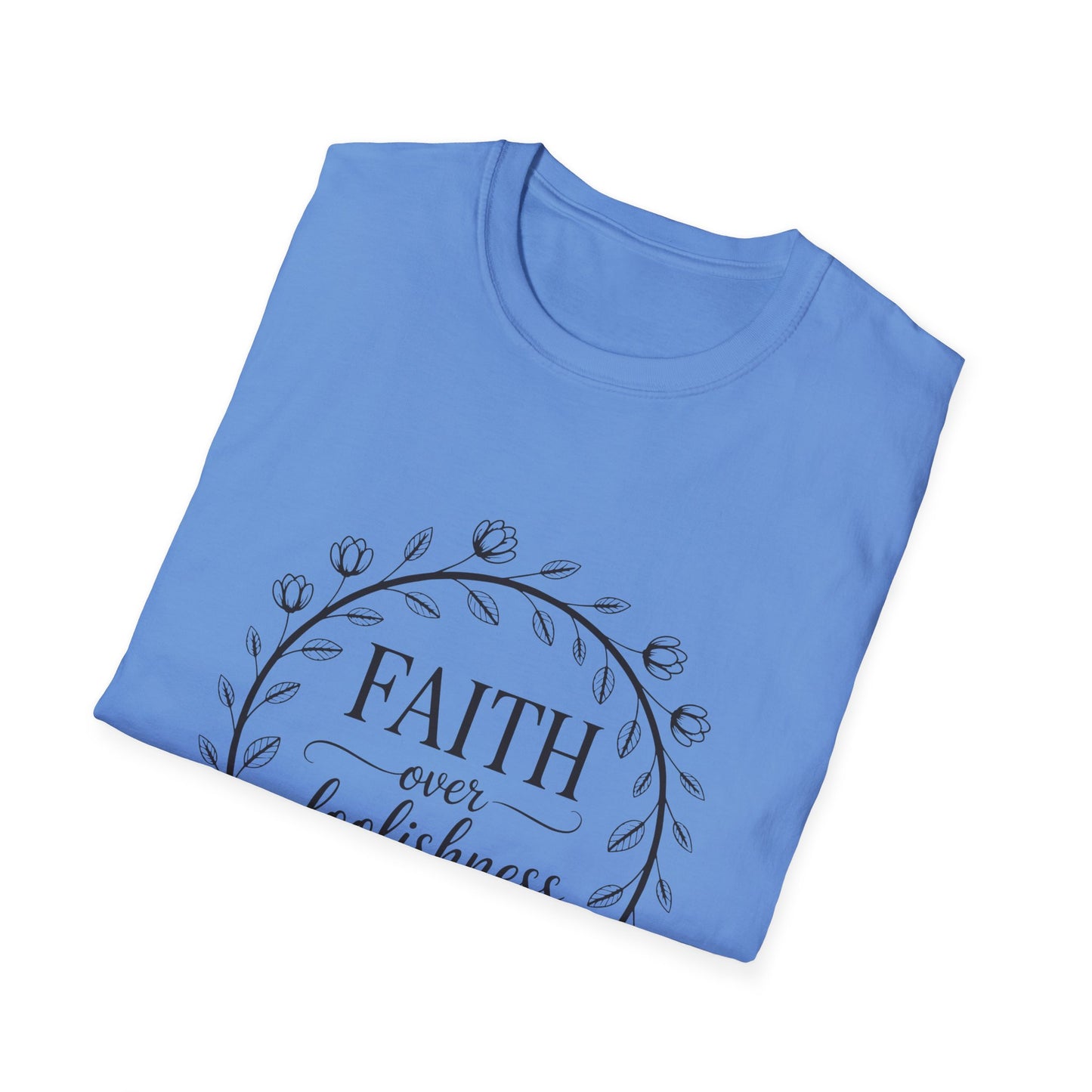 Faith Over Foolishness T-Shirt | Unisex Inspirational Tee, Christian Apparel, Gift for Believers, Casual Wear, Bible Verse Shirt
