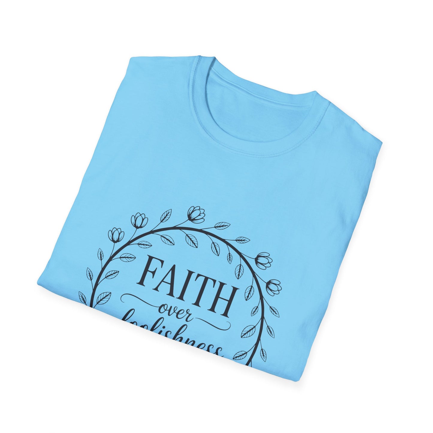 Faith Over Foolishness T-Shirt | Unisex Inspirational Tee, Christian Apparel, Gift for Believers, Casual Wear, Bible Verse Shirt
