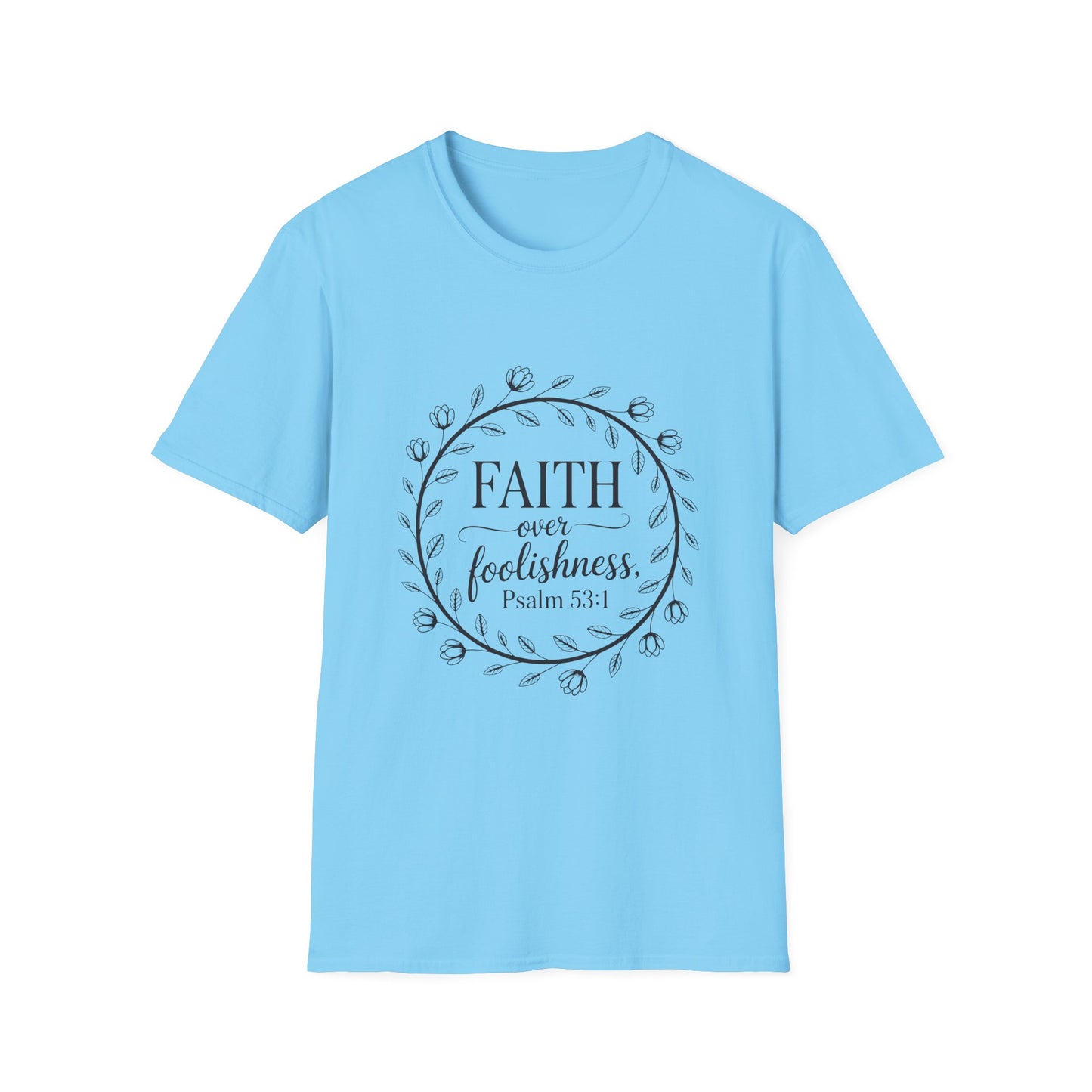 Faith Over Foolishness T-Shirt | Unisex Inspirational Tee, Christian Apparel, Gift for Believers, Casual Wear, Bible Verse Shirt