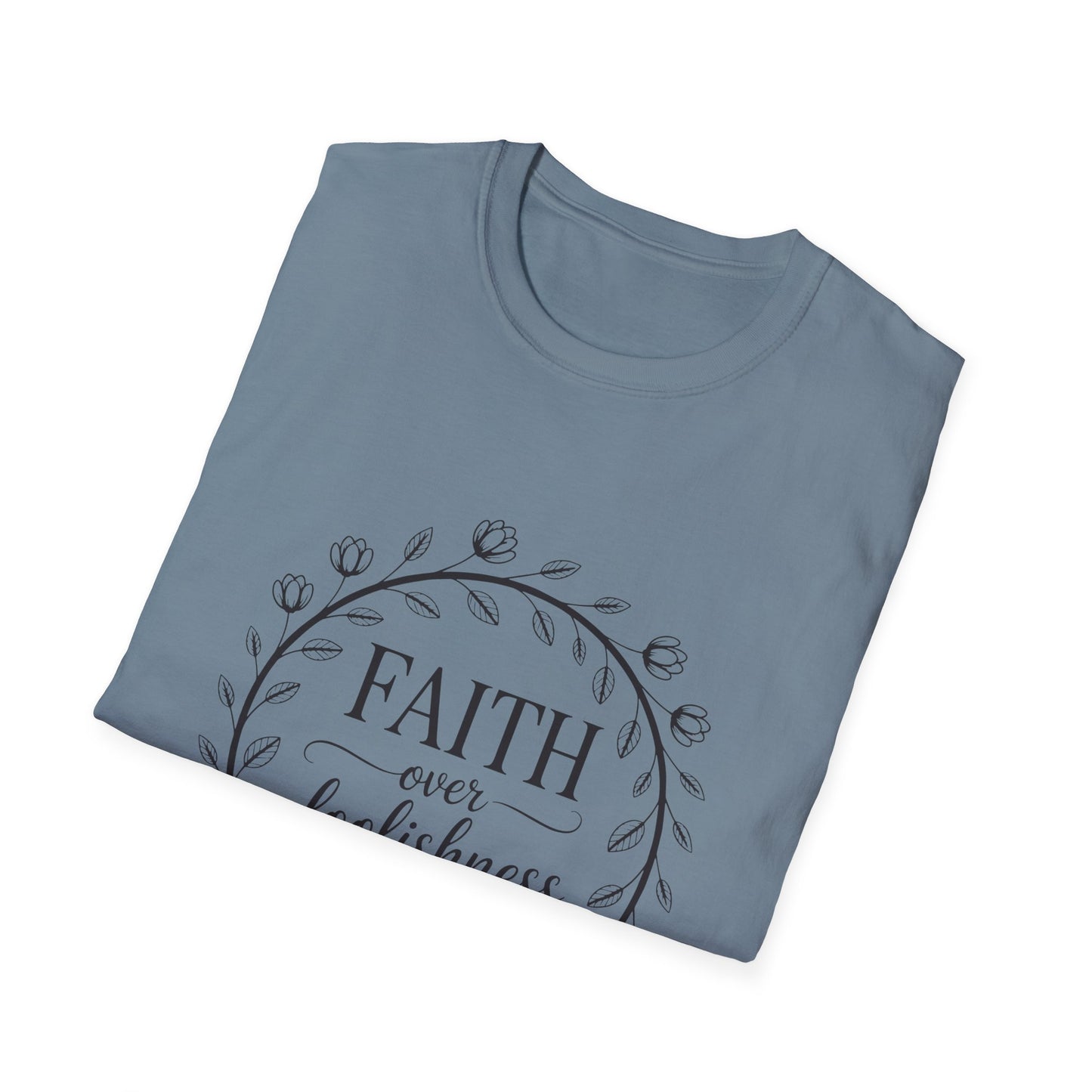 Faith Over Foolishness T-Shirt | Unisex Inspirational Tee, Christian Apparel, Gift for Believers, Casual Wear, Bible Verse Shirt