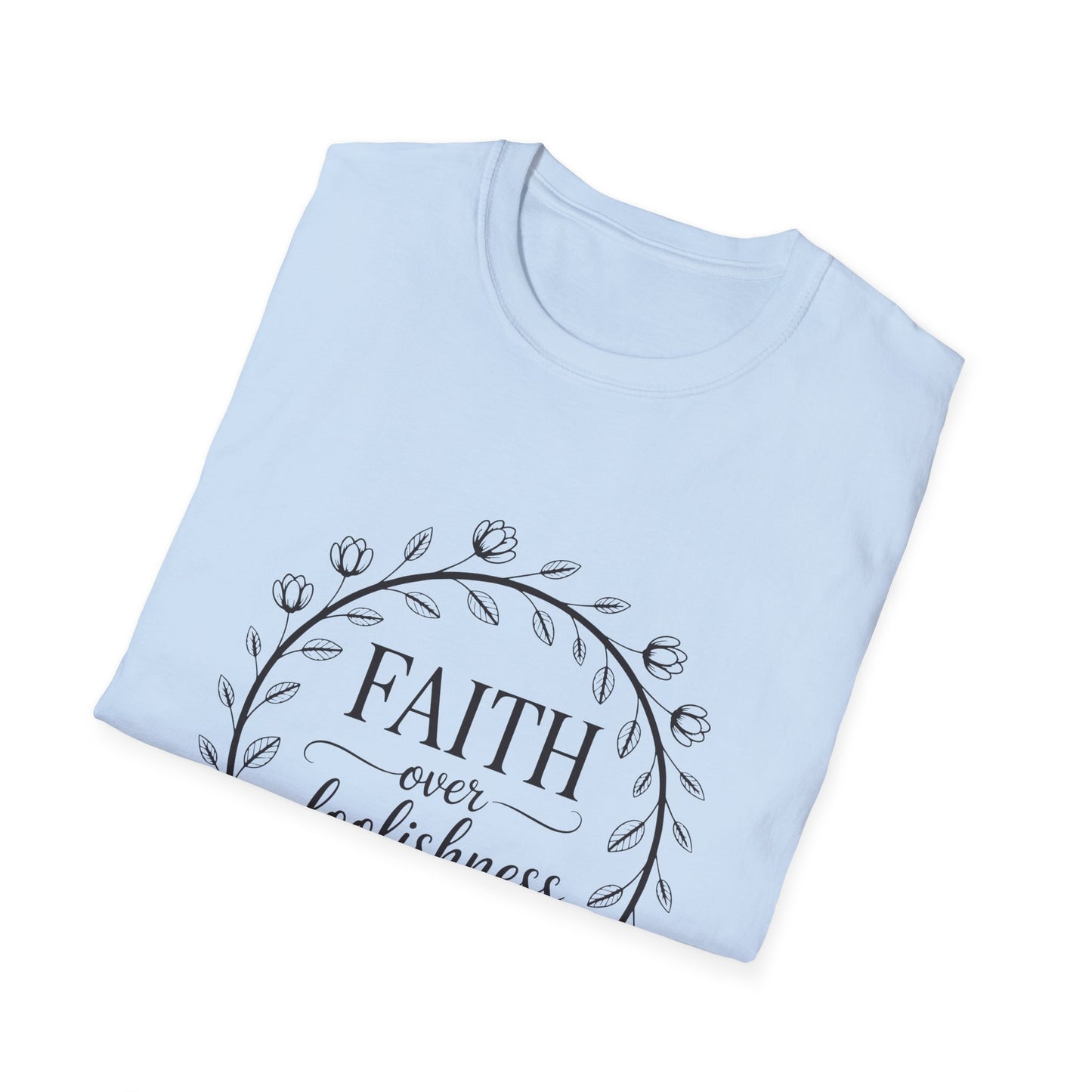 Faith Over Foolishness T-Shirt | Unisex Inspirational Tee, Christian Apparel, Gift for Believers, Casual Wear, Bible Verse Shirt