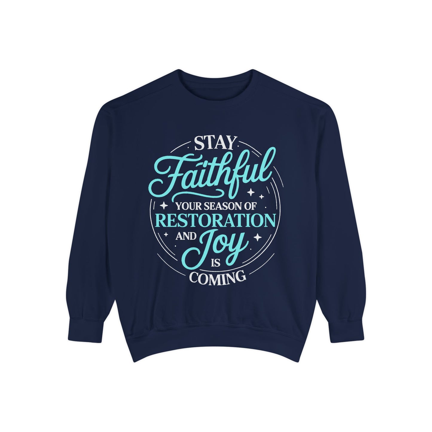 Faithful Restoration Sweatshirt, Unisex Garment-Dyed Sweatshirt, Cozy Gift for Faith, Joy, Inspirational Outfit, Everyday Wear