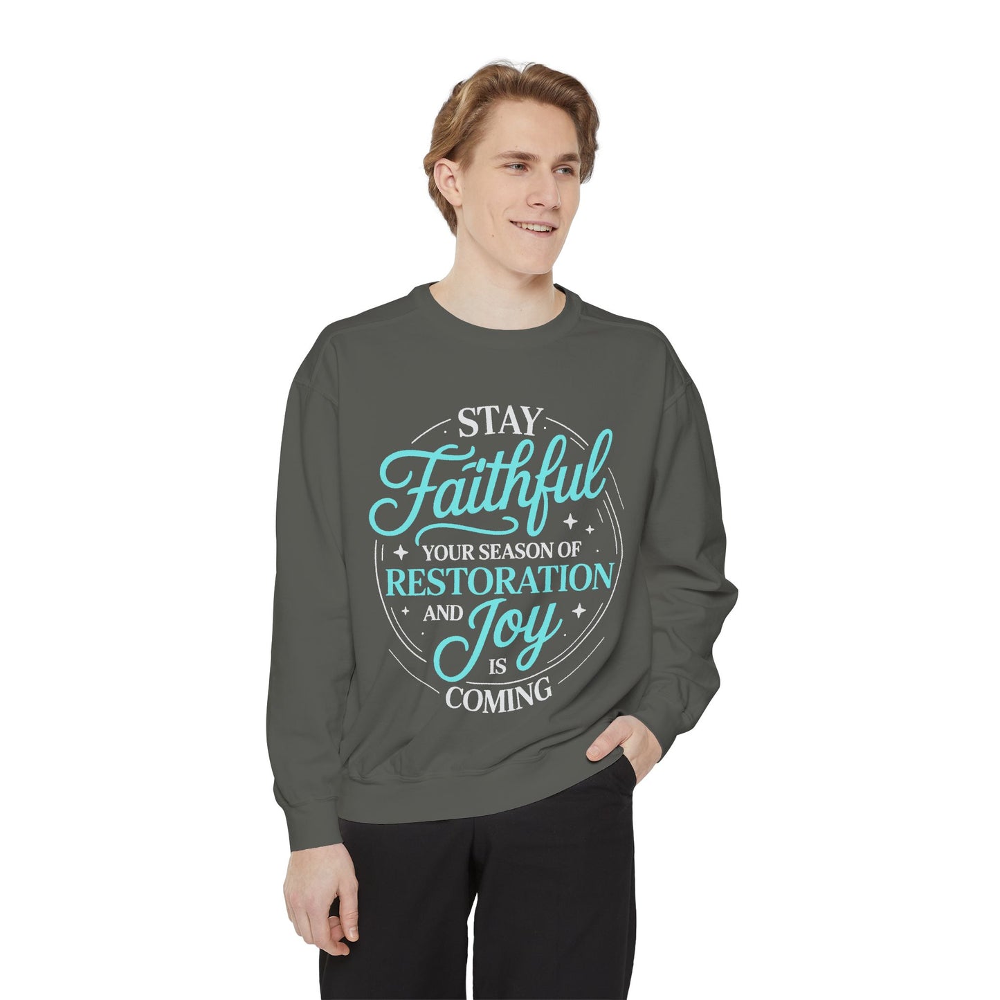 Faithful Restoration Sweatshirt, Unisex Garment-Dyed Sweatshirt, Cozy Gift for Faith, Joy, Inspirational Outfit, Everyday Wear
